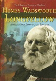 Henry Wadsworth Longfellow: American Poet, Linguist, & Educator (Meghan Fitzmaurice)