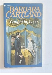Caught by Love (Barbara Cartland)