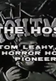 The Host: Tom Leahy, TV Horror Host Pioneer (1986)