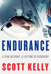 Endurance, a Year in Space, a Lifetime of Discovery (Kelly, Scott)