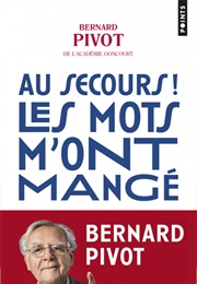 Au Secours ! Les Mots M'ont Mangé (Bernard Pivot)