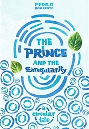 The Prince and the Singularity - A Circular Tale (Barrento, Pedro)