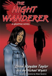The Night Wanderer: A Graphic Novel (Drew Hayden Taylor, Allison Kooistra)