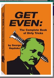 Get Even: The Complete Book of Dirty Tricks (G. Hayduke)