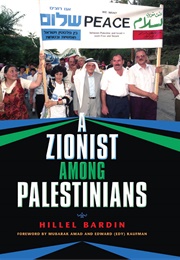 A Zionist Among Palestinians (Hillel Bardin)