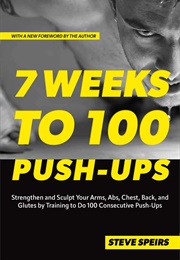 7 Weeks to 100 Push-Ups (Steve Spiers)