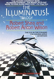 The Illuminatus! Trilogy: The Eye in the Pyramid, the Golden Apple, Leviathan (Robert Shea and Robert Anton Wilson)