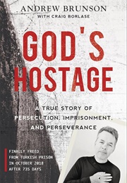 God's Hostage: A True Story of Persecution, Imprisonment, and Perseverance (Borlase, Craig)