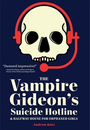 The Vampire Gideon's Suicide Hotline & Halfway House for Orphaned Girls (Andrew Katz)
