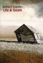 Life & Death (Robert Creeley)