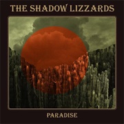 The Shadow Lizzards - Paradise