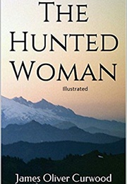 The Hunted Woman (James Oliver Curwood)