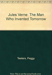 Jules Verne: The Man Who Invented Tomorrow (Peggy Teeters)