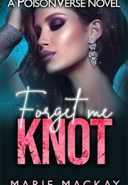 Forget Me Knot (Marie MacKay)