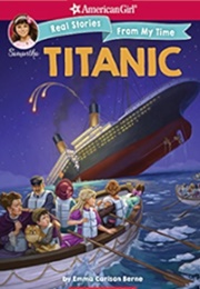 Real Stories From My Time: The Titanic (American Girl)