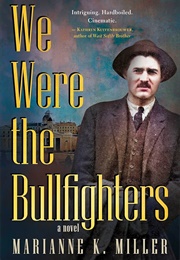 We Were the Bullfighters (Marianne Miller)