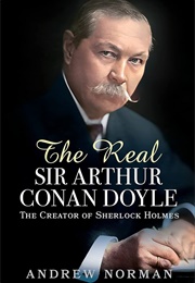 The Real Sir Arthur Conan Doyle (Andrew Norman)