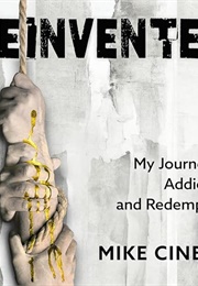 Reinvented: My Journey of Addiction and Redemption (Mike Cinelli)