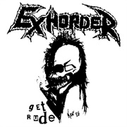 Exhorder - Get Rude
