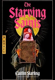 The Starving Saints (Caitlin Starling)