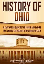 History of Ohio (Captivating History)