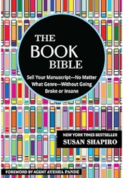 The Book Bible: How to Sell Your Manuscript (Susan Shapiro)
