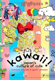 Kawaii Japan's Culture of Cute (Geoff Johnson)