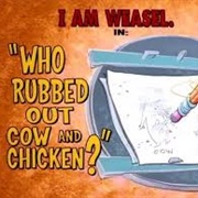 S4.E12: Who Rubbed Out Cow and Chicken?