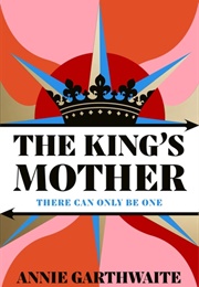 The King's Mother (Annie Garthwaite)