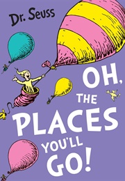 Oh, the Places You'll Go! (Doctor Seuss)