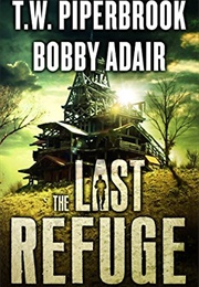 The Last Refuge (T.W. Piperbrook & Bobby Adair)