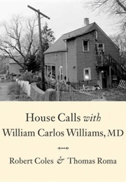House Calls With William Carlos Williams, MD (Robert Coles & Thomas Roma)