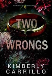 Two Wrongs (Kimberly Carrrillo)