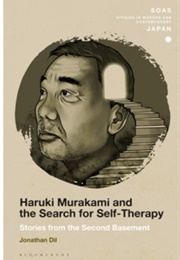 Haruki Murakami and the Search for Self-Therapy: Stories... (Jonathan Dil)