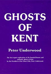 Ghosts of Kent (Peter Underwood)