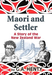 Maori and Settler a Story of the New Zealand War (Henty, G.A.)