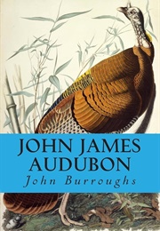 John James Audubon (Burroughs, John)