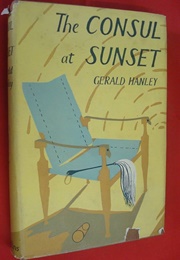 The Consul at Sunset (Gerald Hanley)