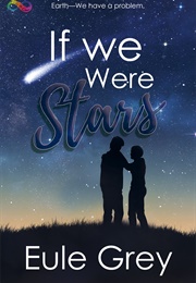 If We Were Stars (Eule Grey)