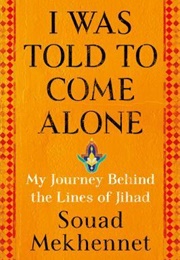 I Was Told to Come Alone (Souad Mekhennet)