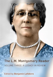 The L.M. Montgomery Reader, Volume Three (Edited by Benjamin Lefebvre)