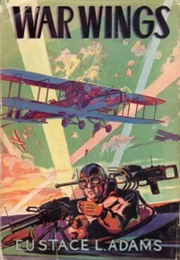 War Wings (Eustace L. Adams)