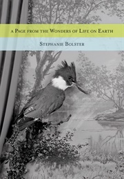 A Page From the Wonders of Life on Earth (Stephanie Bolster)