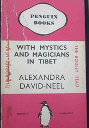 With Mystics and Magicians in Tibet (Alexandra David-Neel)