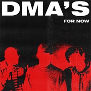 For Now - DMA&#39;s