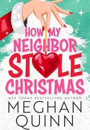 How My Neighbor Stole Christmas (Meghan Quinn)