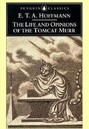 The Life and Opinions of the Tomcat Murr (Hoffman, E.T.A.)