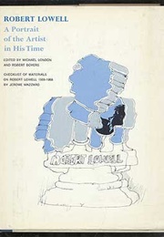 Robert Lowell: A Portrait of the Artist in His Time (Edited by Michael London & Robert Boyers)
