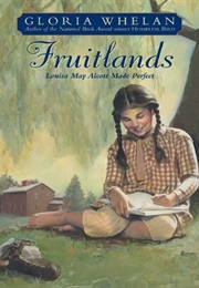 Fruitlands: Louisa May Alcott Made Perfect (Gloria Whelan)
