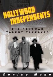 Hollywood Independents: The Postwar Talent Takeover (Denise Mann)